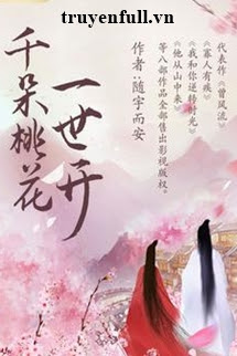 Truyện Thiên Lý Đào Hoa Nhất Thế Khai