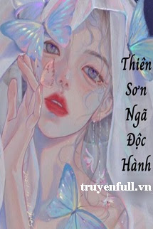 Truyện Thiên Sơn Ngã Độc Hành