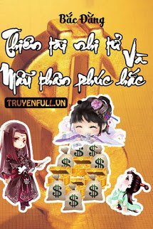 Truyện Thiên Tài Nhi Tử Và Mẫu Thân Phúc Hắc