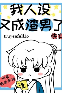 Truyện Thiết Lập Tính Cách Là Tra Nam - Phụng Hiếu Nam Thần