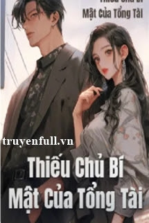 Truyện Thiếu Chủ Bí Mật Của Tổng Tài