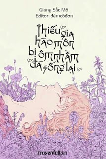 Truyện Thiếu Gia Hào Môn Bị Ôm Nhầm Đã Sống Lại