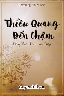 Truyện Thiều Quang Đến Chậm