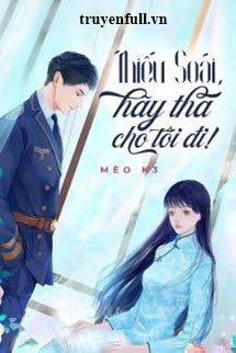 Truyện Thiếu Soái Hãy Tha Cho Tôi Đi!