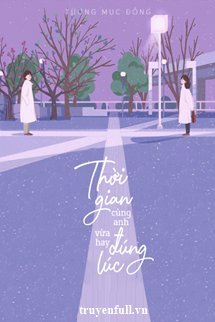 Truyện Thời Gian Cùng Anh, Vừa Hay Đúng Lúc