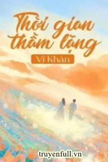 Truyện Thời Gian Thầm Lặng
