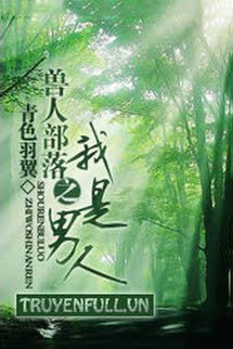 Truyện Thú Nhân Bộ Lạc Chi Ngã Thị Nam Nhân