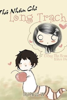 Truyện Thú Nhân Chi Long Trạch