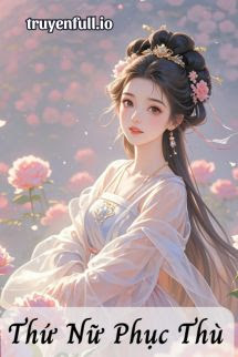 Truyện Thứ Nữ Phục Thù - Nguyệt Lộc