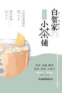 Truyện Tiệm Trà Sữa Nhà Bạch Hạ