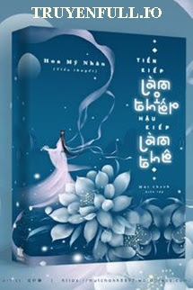 Truyện Tiền Kiếp Làm Thiếp Hậu Kiếp Làm Thê
