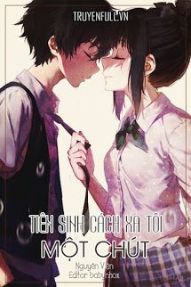 Truyện Tiên Sinh, Cách Xa Tôi Một Chút!