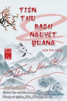 Truyện Tiện Thụ Và Bạch Nguyệt Quang Của Tra Công Thành Đôi Rồi