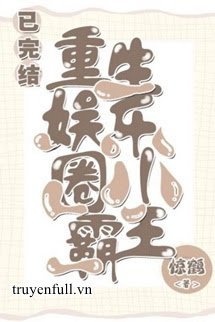 Truyện Tiểu Bá Vương Giới Giải Trí Trọng Sinh