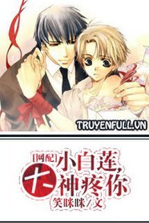 Truyện Tiểu Bạch Liên, Đại Thần Thương Em!