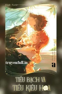 Truyện Tiểu Bạch Và Tiểu Kiều Hoa - Tình Tịch