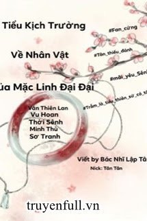 Truyện Tiểu Kịch Trường Về Các Nhân Vật Trong Tác Phẩm Của Mặc Linh Đại Đại