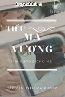 Truyện Tiểu Ma Vương Tìm Chồng Cho Mẹ