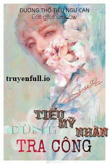 Truyện Tiểu Mỹ Nhân Cùng Tra Công