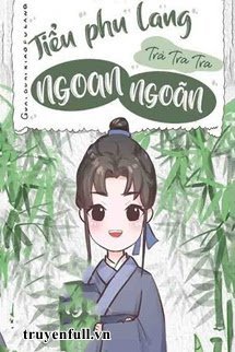 Truyện Tiểu Phu Lang Ngoan Ngoãn