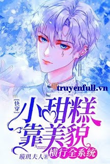 Truyện Tiểu Thiếu Gia Dựa Vào Mỹ Mạo Hoành Hành Toàn Hệ Thống