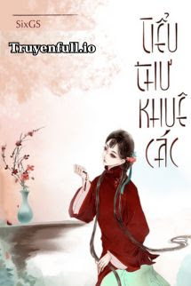 Truyện Tiểu Thư Khuê Các - SixGS