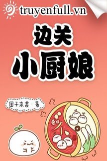 Truyện Tiểu Trù Nương Ở Biên Quan