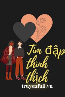 Truyện Tim Đập Thình Thịch - Tửu Tiểu Hi