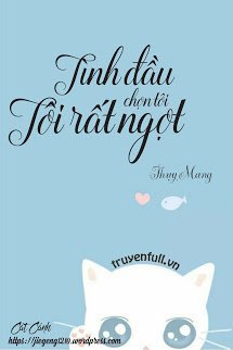 Truyện Tình Đầu Chọn Tôi, Tôi Rất Ngọt