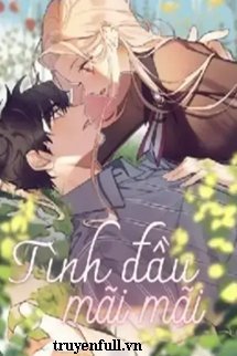 Truyện Tình Đầu Mãi Mãi