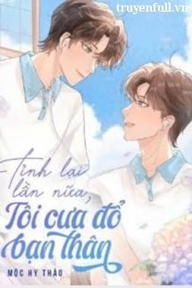 Truyện Tỉnh Lại Lần Nữa Tôi Cưa Đổ Bạn Thân