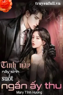 Truyện Tình Này Nảy Sinh Suốt Ngần Ấy Thu