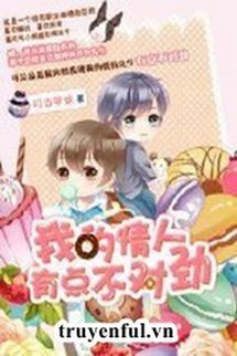 Truyện Tình Nhân Của Tôi Có Gì Đó Bất Thường