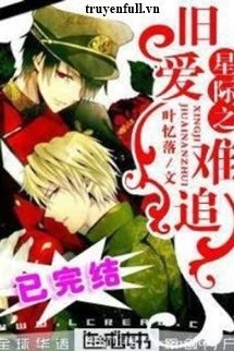 Truyện Tinh Tế Chi Tình Cũ Khó Truy