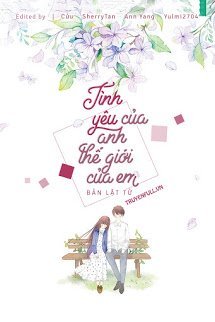 Truyện Tình Yêu Của Anh, Thế Giới Của Em
