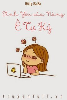 Truyện Tình Yêu Của Nàng Ế Tự Kỷ