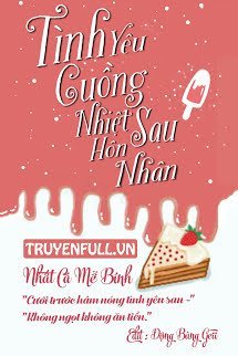 Truyện Tình Yêu Cuồng Nhiệt Sau Hôn Nhân