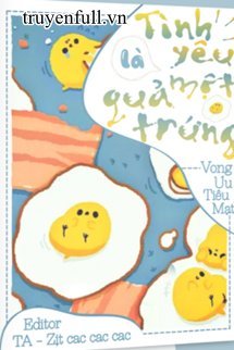 Truyện Tình Yêu Là Một Quả Trứng
