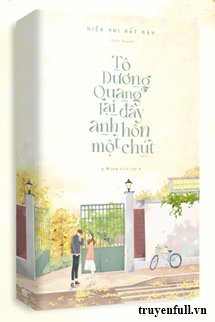 Truyện Tô Dương Quang, Lại Đây Anh Hôn Một Chút