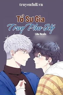 Truyện Tổ Sư Gia Truy Phu Ký