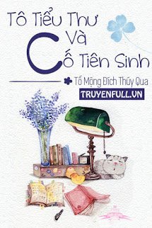 Truyện Tô Tiểu Thư Và Cố Tiên Sinh