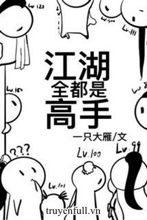 Truyện Toàn Giang Hồ Đều Là Cao Thủ