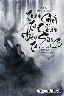 Truyện Toàn Giới Tu Chân Đều Sủng Ta