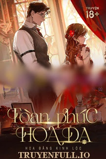 Truyện Toàn Phúc Hoa Dạ - Hoa Đăng Kinh Lộc