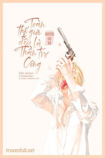 Truyện Toàn Thế Giới Đều Là Thần Trợ Công