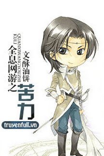 Truyện Toàn Tức Võng Du chi Khổ Lực