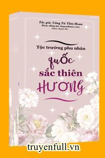 Truyện Tộc Trường Phu Nhân Quốc Sắc Thiên Hương