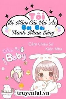 Truyện Tôi Bị Năm Cái Vai Ác Ba Ba Tranh Nhau Sủng