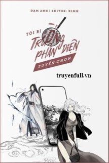 Truyện Tôi Bị Trường Phản Diện Tuyển Chọn