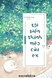 Truyện Tôi Biến Thành Mèo Của Ex